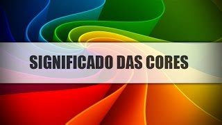 Tudo Sobre Cores E Seus Significados Guia Definitivo Completo