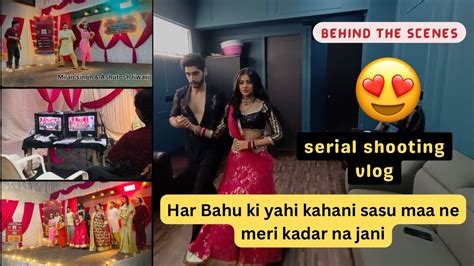 Har Bahu Ki Yahi Kahani Sasu Maa Ne Meri Kadar Na Jani Serial Shooting