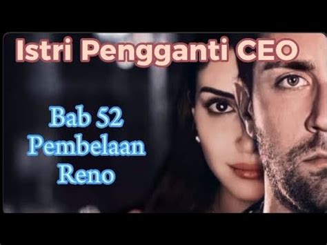 Istri Pengganti CEO Bab 52 Pembelaan Reno Novel Romantis YouTube