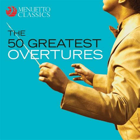 The 50 Greatest Overtures By Various Artists