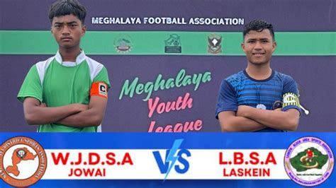 Meghalaya Youth League Under Match Wjdsa Jowai Vs Lbsa Laskein