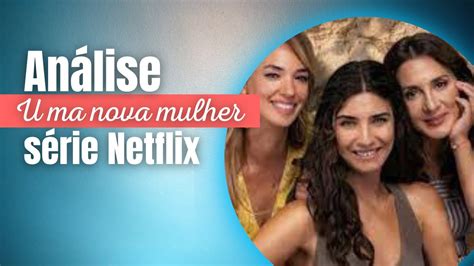 An Lise Da S Rie Uma Nova Mulher Netflix Youtube