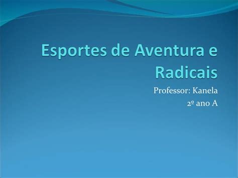 Esportes de aventura e radicais 2º A PPT