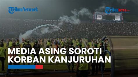 Belum Usai Media Asing Soroti Tragedi Kanjuruhan Soal Upaya Keluarga