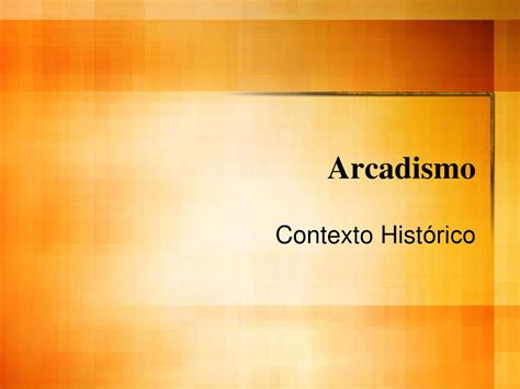 Arcadismo Contexto Histórico ppt carregar