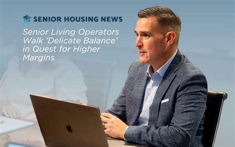 Senior Living Operators Walk ‘delicate Balance In Quest For Higher Margins