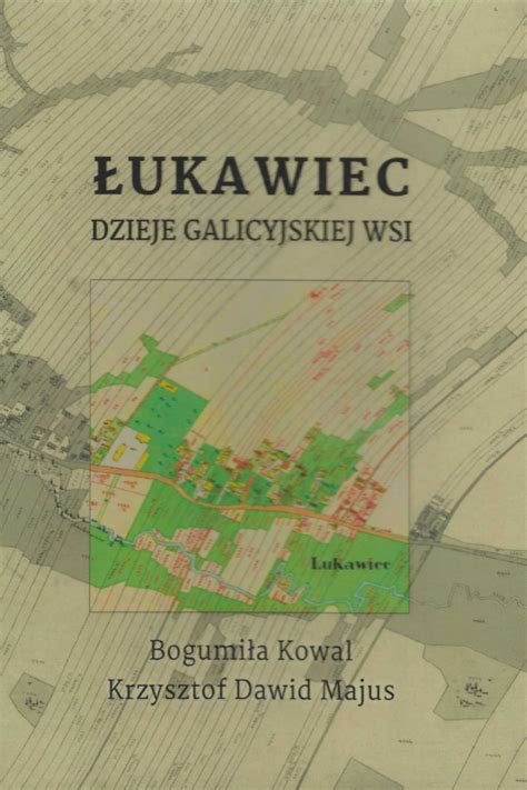 Stara Szuflada Łukawiec Dzieje galicyjskiej wsi