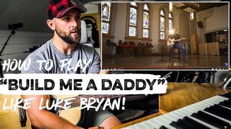 How To Play Build Me A Daddy Like Luke Bryan Reaction Guitar