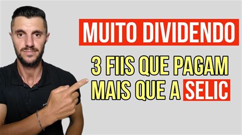 3 Fundos ImobiliÁrios Que Pagam Mais Que A Selic Muito Dividendo