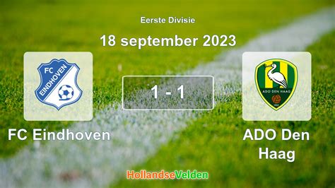 Gespeelde Wedstrijd FC Eindhoven ADO Den Haag 1 1 18 September