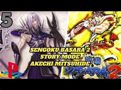 SENGOKU BASARA 2 STORY MODE AKECHI MITSUHIDE Part 5 YouTube