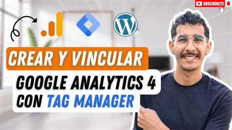 Cómo VINCULAR Google Analytics 4 con WORDPRESS usando Tag Manager