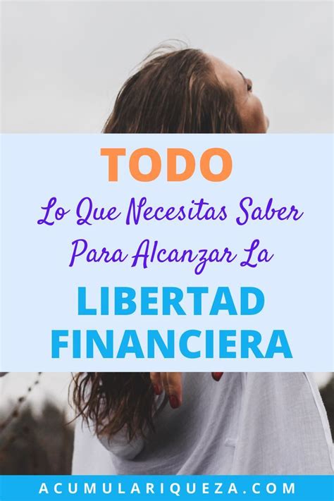 Guía Definitiva Para Alcanzar La Libertad Financiera Todo Lo Que