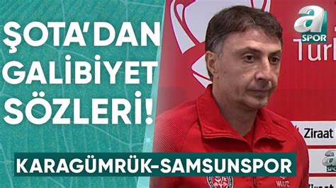 Fatih Karagümrük 2 1 Samsunspor Şota Arveladze Maç Sonu Açıklamaları