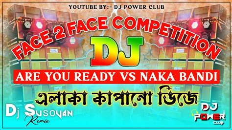 Naka Bandi Dj Remix Face To Face Competition Step Crack Humming