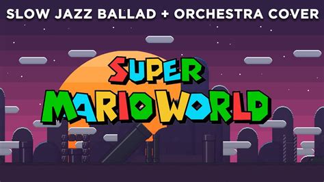 Super Mario World Ending Song Slow Jazz Ballad Orchestral