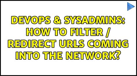 Devops Sysadmins How To Filter Redirect Urls Coming Into The