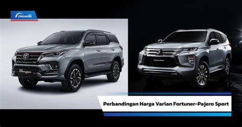 Mengintip Harga Toyota Fortuner Vs Pajero Sport Mana Lebih Murah