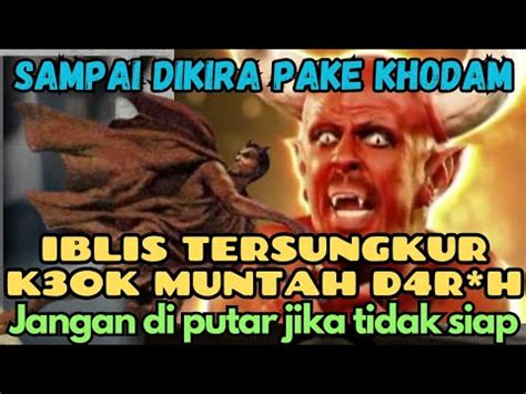 Iblis Sampai Tersungkur Hanya Gara Gara Ini Kun Fayakun Buktikan