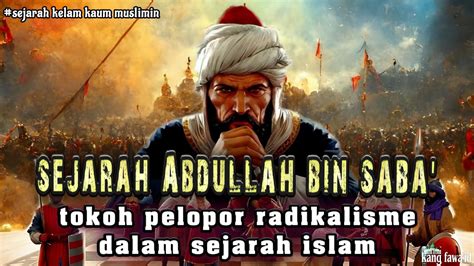 Abdullah Bin Saba Tokoh Pendiri Kaum Syiah Pelopor Radikalisme Dalam