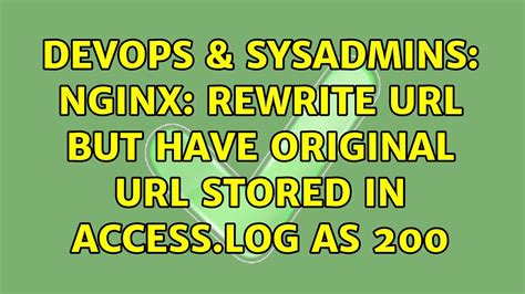 Devops Sysadmins Nginx Rewrite But Have Original Stored In