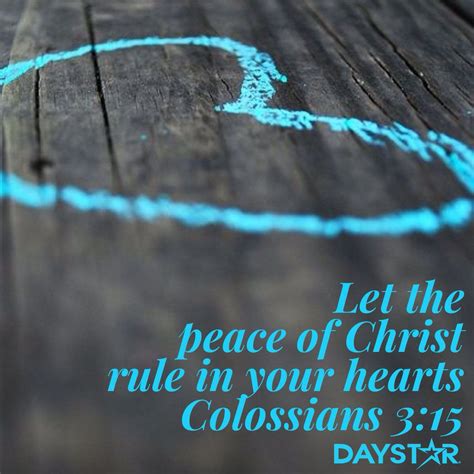 Let The Peace Of Christ Rule In Your Hearts Colossians 3 15 Daystar