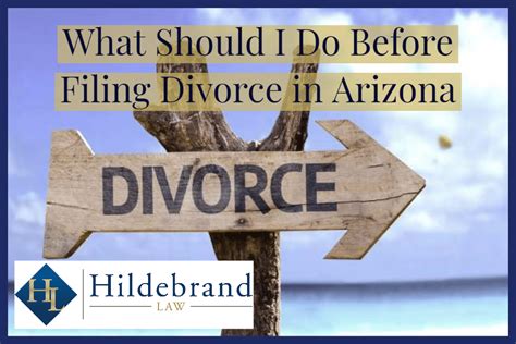 What Should I Do Before Filing Divorce In Arizona Hildebrand Law Pc