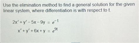 Solved Use The Elimination Method To Find A General Solution Chegg