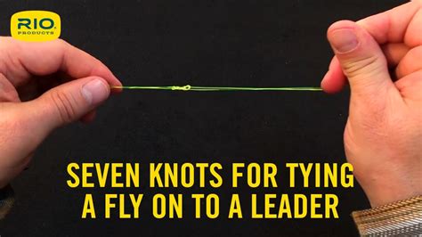 Seven Knots For Attaching A Fly To Leader Tippet Material And How To