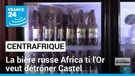 La Bi Re Russe Africa Ti L Or L Assaut De La Centrafrique Veut