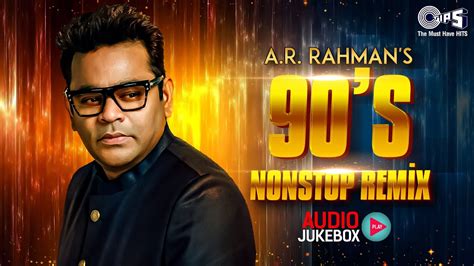 Ar Rahman S S Non Stop Remix S Evergreen Hindi Hit Songs Party