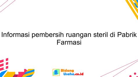 Pembersih Ruangan Steril Di Pabrik Farmasi Pengertian Fungsi Tugas