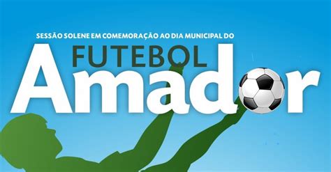 Solenidade na quarta feira comemora o Dia do Futebol Amador Câmara