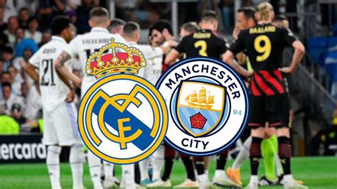 Real Madrid Manchester City D A Hora Lugar Y D Nde Ver El Partido