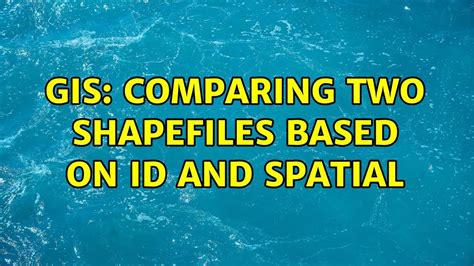 GIS Comparing Two Shapefiles Based On ID And Spatial 2 Solutions