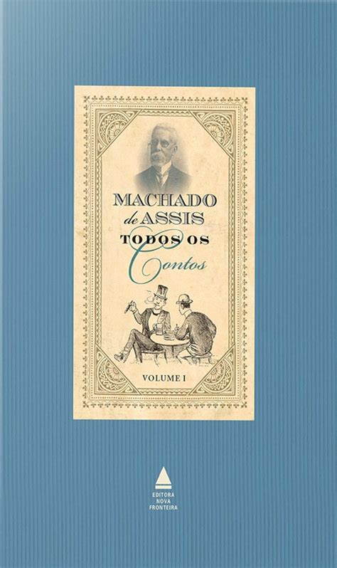 Todos Os Contos De Machado De Assis Volume By Machado De Assis