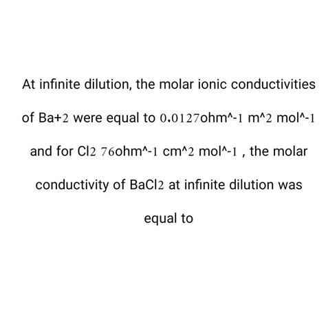 Solved At Infinite Dilution The Molar Ionic Conductivities Chegg