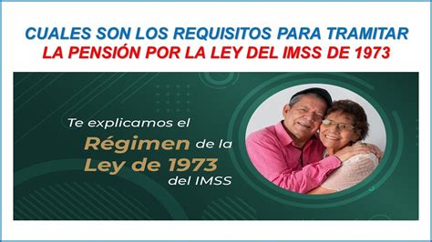 Cuales Son Los Requisitos Para Tramitar Mi Pensi N Por La Ley Del Imss