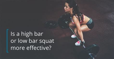 High Bar Vs Low Bar Squat Whats More Effective