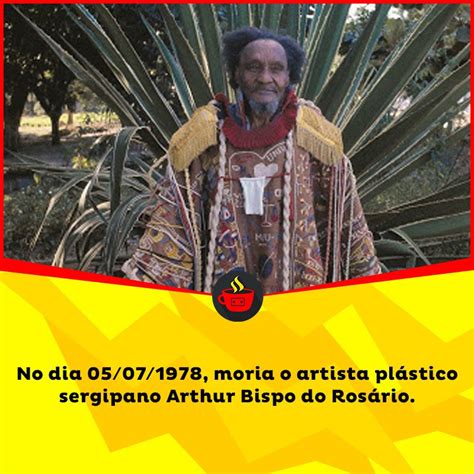 Arthur Bispo Do Ros Rio Um Artista De Renome Nacional Considerado