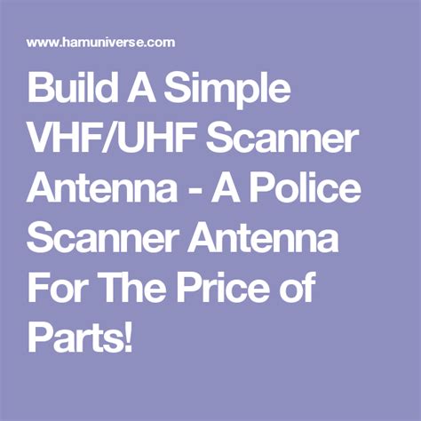 Build A Simple Vhfuhf Scanner Antenna A Police Scanner Antenna For