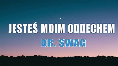 Dr Swag Jesteś Moim Oddechem Tekst Liryk To Jest To Herbata Z