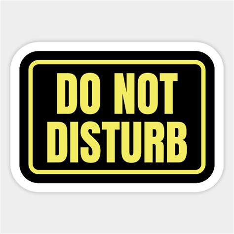 Do Not Disturb Do Not Disturb Sticker Teepublic