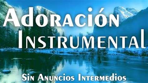 Música Instrumental Cristiana Sin Anuncios Intermedios • Piano Para Orar Música Cristiana