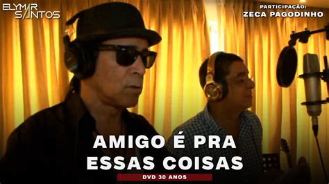 Elymar Santos E Zeca Pagodinho Amigo Pra Essas Coisas Clipe Youtube