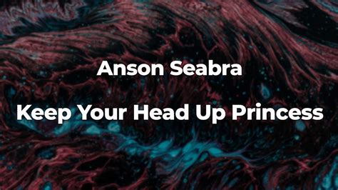 Anson Seabra Keep Your Head Up Princess Letralyrics Official