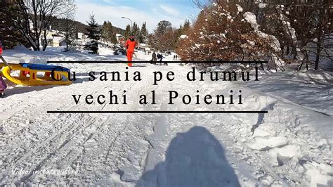 Ne am dat cu sania pe un derdeluș de 3 km Drumul vechi al Poienii