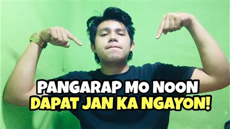 Kung Anong Pangarap Mo Noon Dapat Nanjan Ka Na Ngayon Youtube