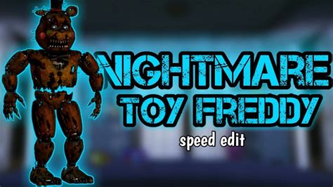 Fnaf 4 Speed Edit Nightmare Toy Freddy Youtube