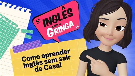 CURSO INGLÊS A GRINGA Inglês a Gringa Funciona Mesmo Vale